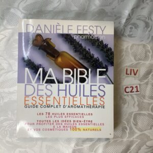 Ma bible des huiles essentielles guide complet d'aromathérapie liv.c21